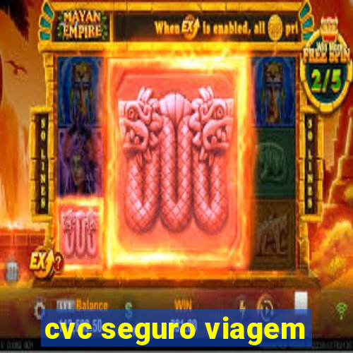 cvc seguro viagem